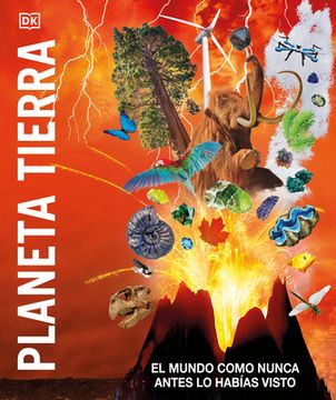 portada Planeta Tierra (Knowledge Encyclopedia Planet Earth!): El Mundo Como Nunca Antes Lo Habías Visto (in Spanish)