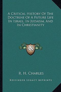 portada a critical history of the doctrine of a future life in israel, in judaism, and in christianity