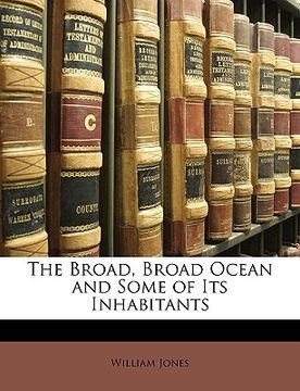 portada the broad, broad ocean and some of its inhabitants (en Inglés)