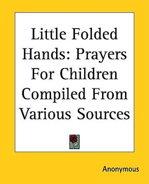 portada little folded hands: prayers for children compiled from various sources (en Inglés)