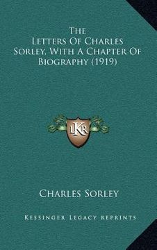 portada the letters of charles sorley, with a chapter of biography (1919) (en Inglés)