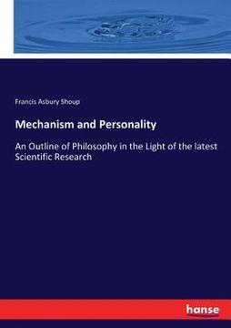 portada Mechanism and Personality: An Outline of Philosophy in the Light of the latest Scientific Research (en Inglés)