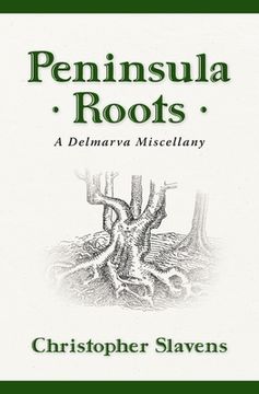 portada Peninsula Roots: A Delmarva Miscellany (en Inglés)