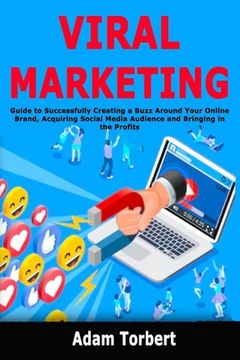 portada Viral Marketing: Guide to Successfully Creating a Buzz Around Your Online Brand, Acquiring Social Media Audience and Bringing in the Pr (in English)