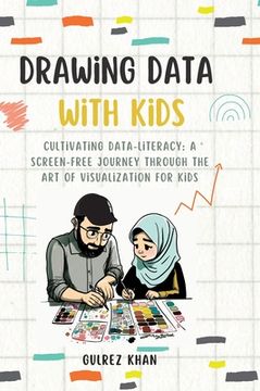 portada Drawing Data with Kids: Cultivating Data-Literacy: A Screen-Free Journey through the Art of Visualization for Kids (in English)