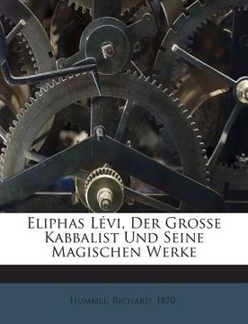 portada Eliphas Levi, Der Grosse Kabbalist Und Seine Magischen Werke (in German)
