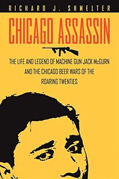 portada Chicago Assassin: The Life and Legend of Machine Gun"" Jack Mcgurn and the Chicago Beer Wars of the Roaring Twenties"" (en Inglés)