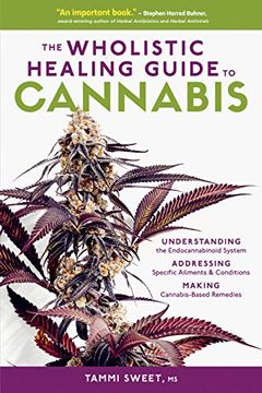 portada Wholistic Healing Guide to Cannabis: Understanding the Endocannabinoid System, Addressing Specific Ailments and Conditions, and Making Cannabis-Based Remedies (en Inglés)