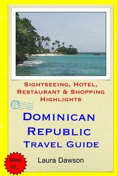 portada Dominican Republic Travel Guide: Sightseeing, Hotel, Restaurant & Shopping Highlights (in English)