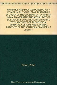 portada Narrative and Successful Result of a Voyage in the South Seas, Performed by Order of the Government of British India, to Ascertain the Actual Fate of la Perouse's Expedition, Interspersed With Accounts of the Religion, Manners, Customs and Cannibal Practi (en Inglés)