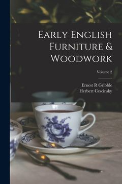 portada Early English Furniture & Woodwork; Volume 2 (en Inglés)