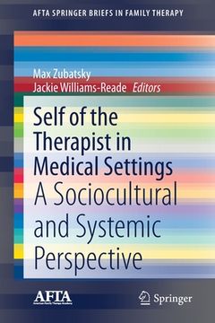 portada Self of the Therapist in Medical Settings: A Sociocultural and Systemic Perspective (en Inglés)