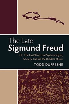 portada The Late Sigmund Freud: Or, the Last Word on Psychoanalysis, Society, and all the Riddles of Life (en Inglés)