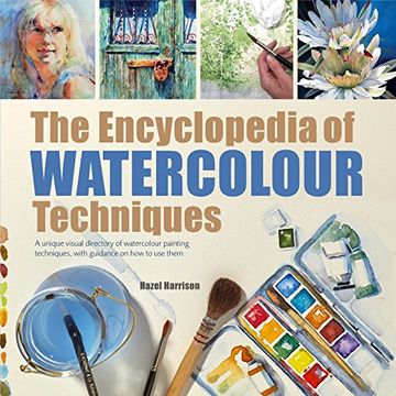 portada The Encyclopedia of Watercolour Techniques: A Unique Visual Directory of Watercolour Painting Techniques, With Guidance on how to use Them (New Edition) (en Inglés)
