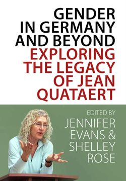 Gender in Germany and Beyond. Exploring the Legacy of Jean Quataert (en Inglés)