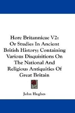 portada hore britannicae v2: or studies in ancient british history; containing various disquisitions on the national and religious antiquities of g (en Inglés)