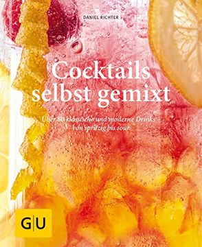 portada Cocktails Selbst Gemixt: Über 80 Klassische und Moderne Drinks - von Spritzig bis Sour (gu Einfach Clever Relaunch 2007)