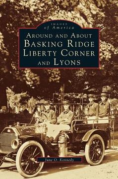 portada Around and about Basking Ridge, Liberty Corner, and Lyons (en Inglés)