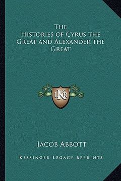 portada the histories of cyrus the great and alexander the great