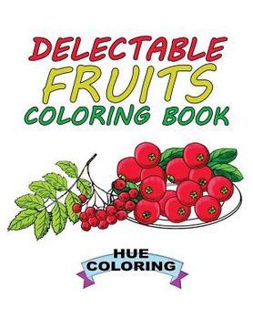 portada Delectable Fruits Coloring Book (en Inglés)