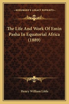 portada The Life And Work Of Emin Pasha In Equatorial Africa (1889) (en Inglés)