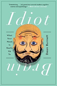 portada Idiot Brain: What Your Head is Really up to (en Inglés)