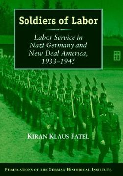 portada Soldiers of Labor: Labor Service in Nazi Germany and new Deal America, 1933-1945 (Publications of the German Historical Institute) (en Inglés)