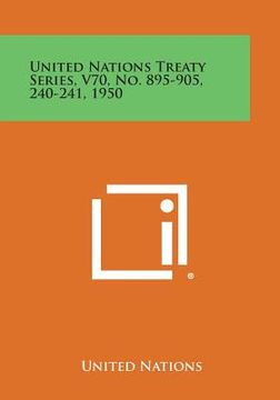 portada United Nations Treaty Series, V70, No. 895-905, 240-241, 1950 (en Inglés)