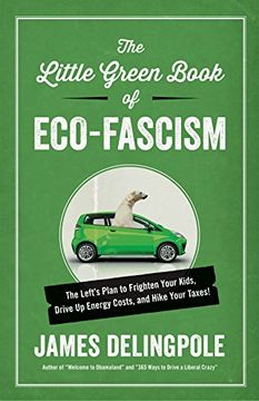 portada The Little Green Book of Eco-Fascism: The Left? S Plan to Frighten Your Kids, Drive up Energy Costs, and Hike Your Taxes! (en Inglés)