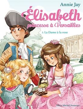 portada La Dame à la Rose: Elisabeth, Princesse à Versailles - Tome 3 (A. M. Elisabeth) (en Francés)