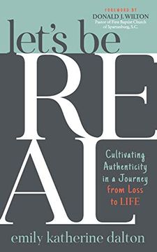 portada Let's be Real: Cultivating Authenticity in a Journey From Loss to Life 