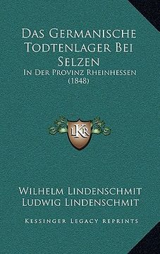 portada Das Germanische Todtenlager Bei Selzen: In Der Provinz Rheinhessen (1848)