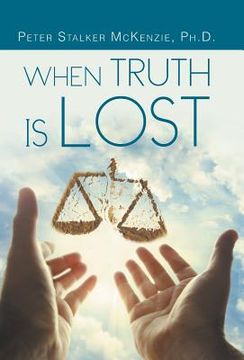 When Truth Is Lost (en Inglés)