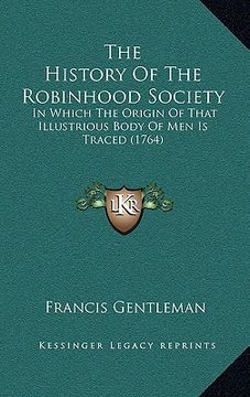 portada the history of the robinhood society: in which the origin of that illustrious body of men is traced (1764)