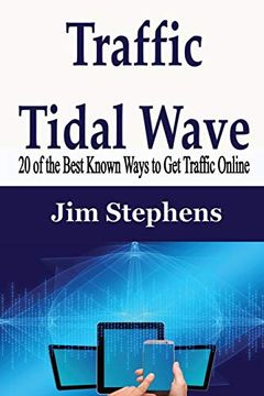 portada Traffic Tidal Wave: 20 of the Best Known Ways to get Traffic Online (en Inglés)