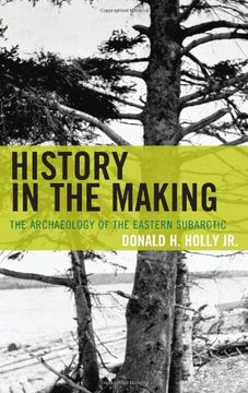 portada History in the Making: The Archaeology of the Eastern Subarctic (Issues in Eastern Woodlands Archaeology)