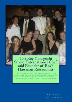 portada The Roy Yamaguchi Story: International Chef and Founder of Roy's Hawaiian Restaurants: Complete color photo tour book of Roy's Restaurants incl