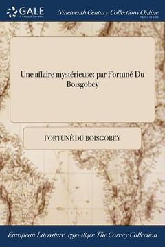 portada Une affaire mystérieuse: par Fortuné Du Boisgobey (in French)