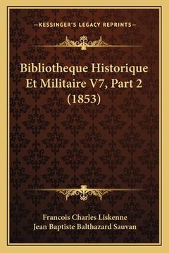portada Bibliotheque Historique Et Militaire V7, Part 2 (1853) (en Francés)