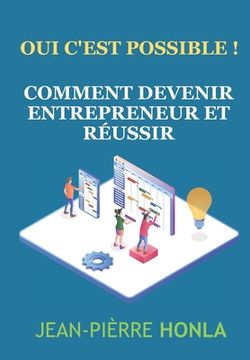 portada Comment devenir entrepreneur et réussir: Oui c'est possible ! (in French)