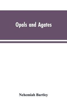 portada Opals and Agates: Or, Scenes Under, the Southern Cross and the Magelhans; Being Memories of Fifty Years of Australia and Polynesia