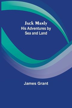 portada Jack Manly; His Adventures by Sea and Land (en Inglés)