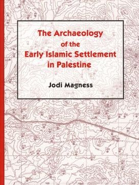 portada The Archaeology of the Early Islamic Settlement in Palestine (en Inglés)