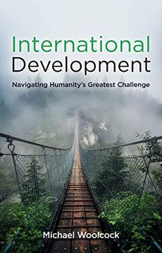 portada International Development: Navigating Humanity’S g Reatest Challenge (in English)