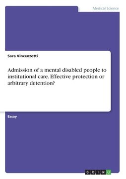 portada Admission of a mental disabled people to institutional care. Effective protection or arbitrary detention? (in English)
