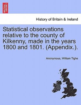 portada statistical observations relative to the county of kilkenny, made in the years 1800 and 1801. (appendix.). (en Inglés)