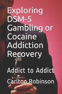 portada Exploring Dsm-5 Gambling or Cocaine Addiction Recovery: Addict to Addict