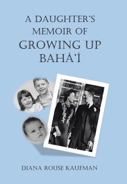 portada A Daughter's Memoir of Growing Up Baha'i (en Inglés)