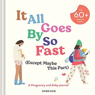 It all Goes by so Fast (Except Maybe This Part): A Pregnancy and Baby Journal (en Inglés)