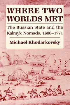 portada Where two Worlds Met: The Russian State and the Kalmyk Nomads, 1600 1771 (en Inglés)